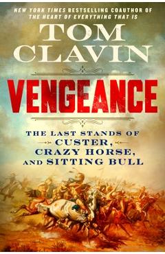 Coperta cărții 'Vengeance: The Last Stands of Custer, Crazy Horse, and Sitting Bull - Tom Clavin'