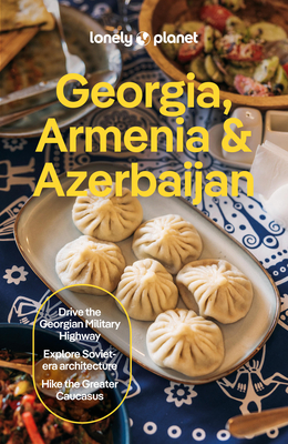 Coperta cărții 'Lonely Planet Georgia, Armenia & Azerbaijan - Lonely Planet'