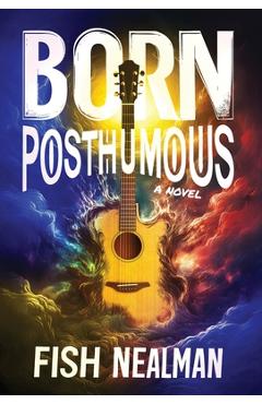 Coperta cărții 'Born Posthumous - Fish Nealman'