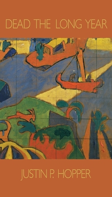Dead the Long Year - Justin P. Hopper