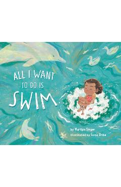 Coperta cărții 'All I Want to Do Is Swim - Marilyn Singer'