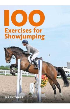 Coperta cărții '100 Exercises for Showjumping - Sarah Tubbs'