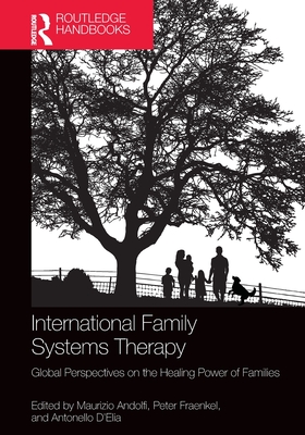 International Family Systems Therapy: Global Perspectives on the Healing Power of Families - Maurizio Andolfi
