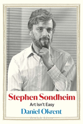Coperta cărții 'Stephen Sondheim: Art Isn't Easy - Daniel Okrent'