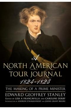 Coperta cărții 'A North American Tour Journal 1824-1825: The Making of a Prime Minister - Edward Stanley'