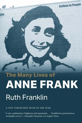The Many Lives of Anne Frank - Ruth Franklin