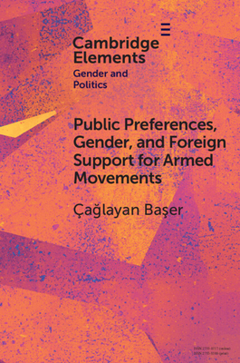 Public Preferences, Gender, and Foreign Support for Armed Movements - Çağlayan Başer