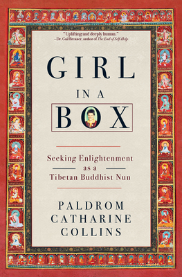 Coperta cărții 'Girl in a Box: Seeking Enlightenment as a Tibetan Buddhist Nun - Paldrom Catharine Collins'