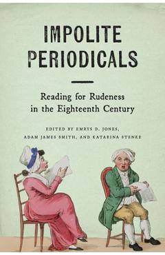 Poza produsului Impolite Periodicals: Reading for Rudeness in the Eighteenth Century - Emrys D. Jones