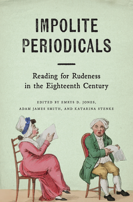 Coperta cărții 'Impolite Periodicals: Reading for Rudeness in the Eighteenth Century - Emrys D. Jones'