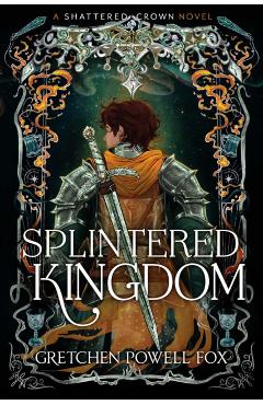 Coperta cărții 'Splintered Kingdom - Gretchen Powell Fox'