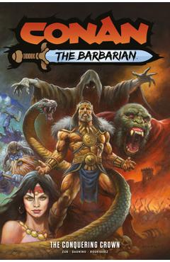 Coperta cărții 'Conan the Barbarian Vol.7: The Conquering Crown - Jim Zub'