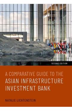 Poza produsului A Comparative Guide to the Asian Infrastructure Investment Bank - Natalie Lichtenstein