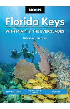 Coperta cărții 'Moon Florida Keys: With Miami & the Everglades: Beach Getaways, Snorkeling & Diving, Wildlife - Joshua Lawrence Kinser'