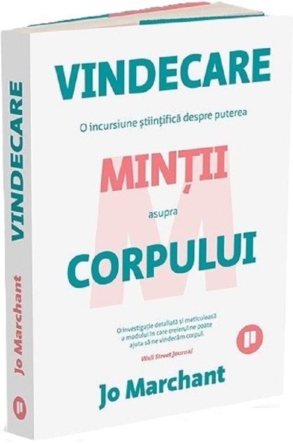 Vindecare. O incursiune stiintifica despre puterea mintii asupra corpului - Jo Marchant