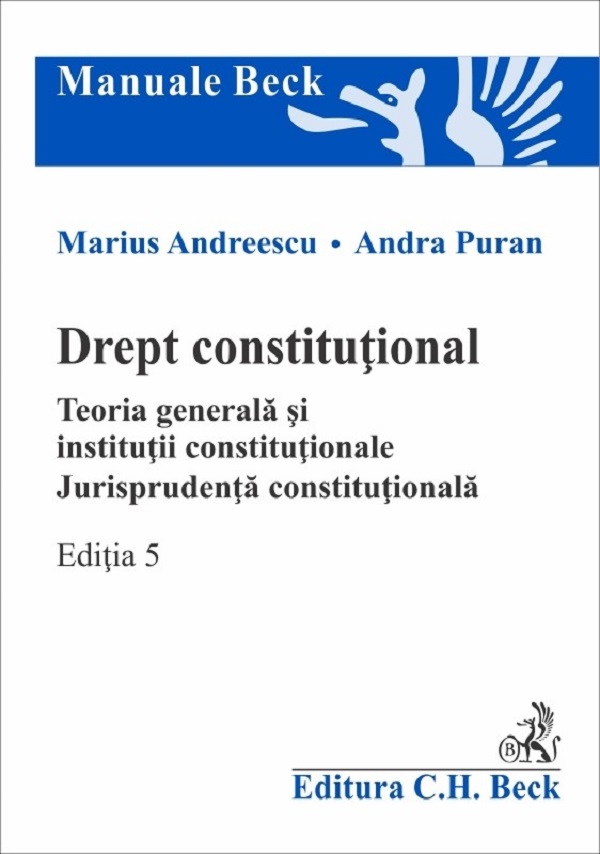 Drept constitutional. Teoria generala si institutii constitutionale Ed.5 - Marius Andreescu, Andra Puran