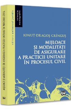 Poza produsului Mijloace si modalitati de asigurare a practicii unitare in procesul civil - Ionut-Dragos Cringus