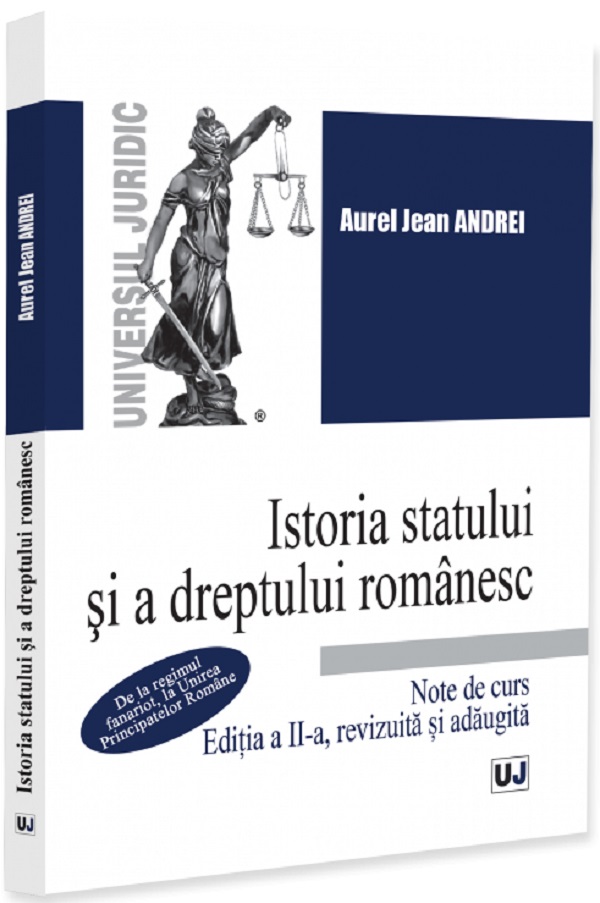 Istoria statului si a dreptului romanesc. Note de curs Ed.2 - Aurel Jean Andrei