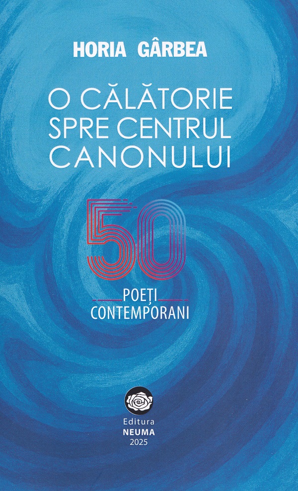 O calatorie spre centrul canonului. 50 poeti contemporani - Horia Garbea