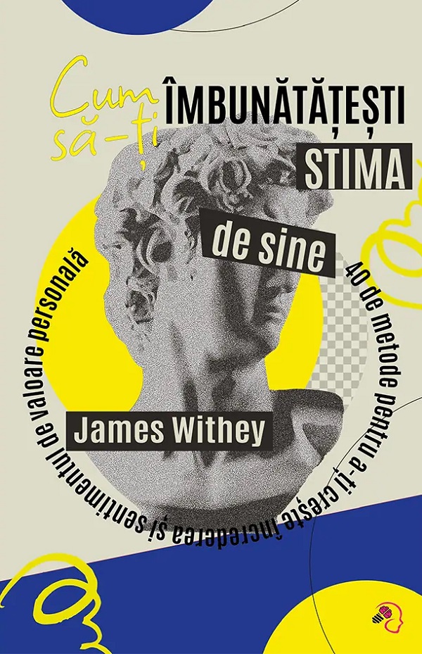 Cum sa-ti imbunatatesti stima de sine - James Withey