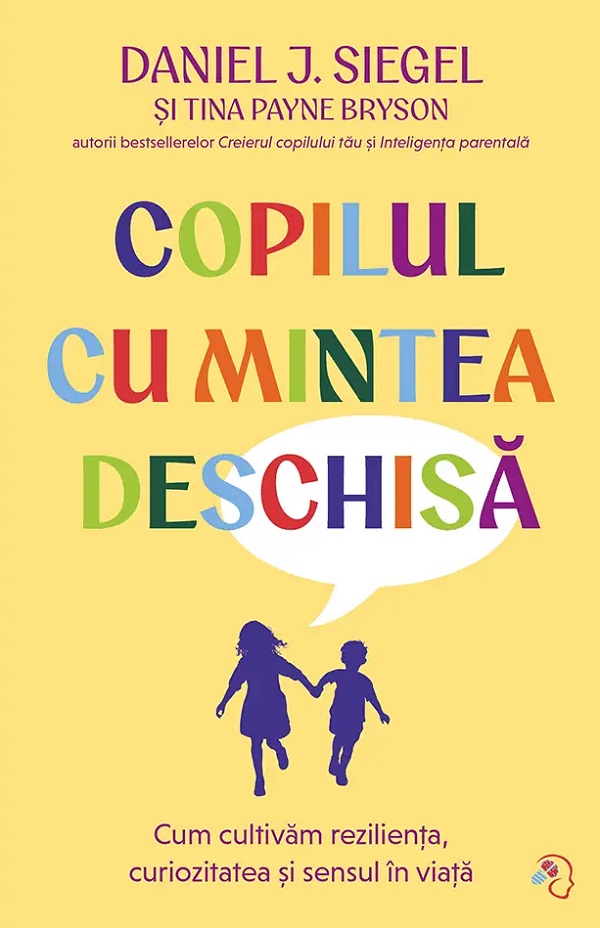 Copilul cu mintea deschisa - Daniel J. Siegel, Tina Payne Bryson