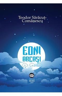 Eoni arcasi: sonete - Teodor Saracut-Comanescu