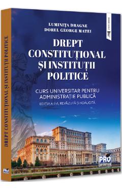 Poza produsului Drept constitutional si institutii politice. Curs universitar - Luminita Dragne, George Dorel Matei