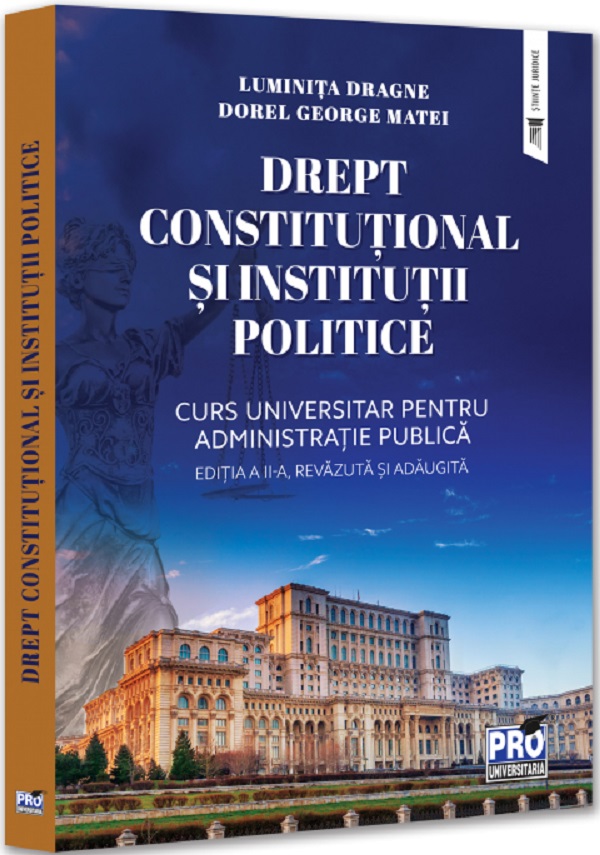 Drept constitutional si institutii politice. Curs universitar - Luminita Dragne, George Dorel Matei
