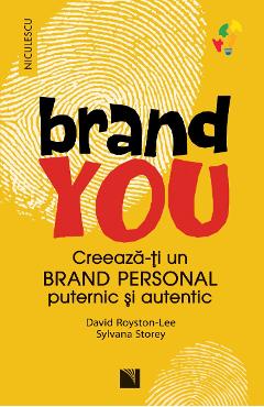 Poza produsului Brand You. Creeaza-ti un brand personal puternic si autentic - David Royston-Lee,  Sylvana Store