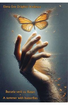 Coperta cărții 'Bucuria verii cu fluturi. A summer with butterflies - Elena Ene Drăghici-Vasilescu'
