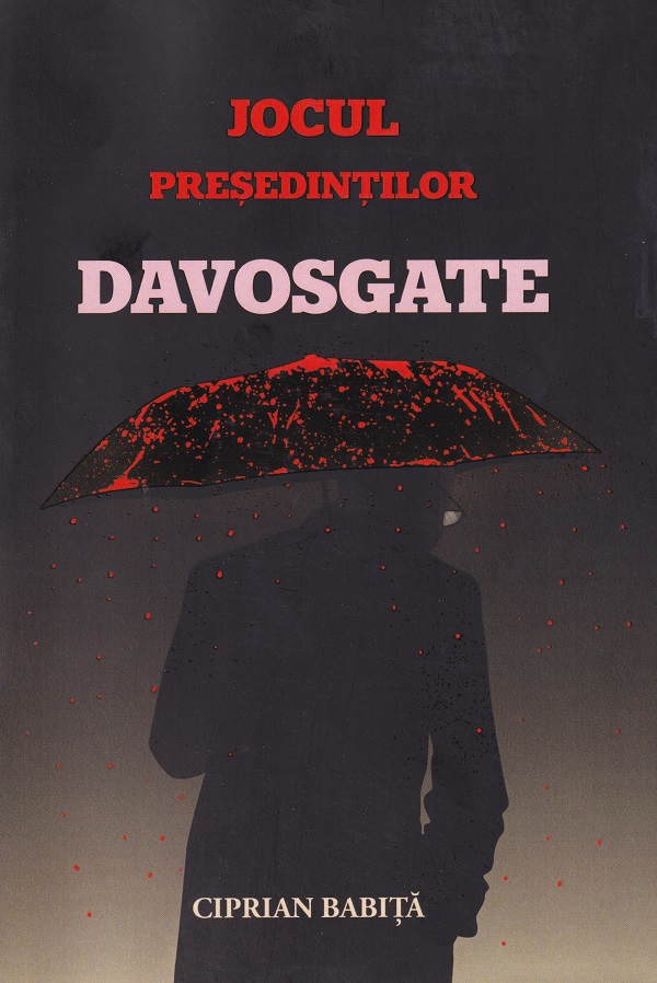 Jocul presedintilor. Davosgate - Ciprian Babita