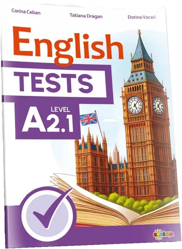 English Tests. Level A2.1 - Corina Ceban, Tatiana Dragan, Dorina Vacari