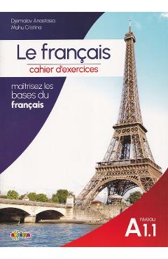 Poza produsului Le francais. Cahier d'activites Niveau A1.1 - Djemalov Anastasia, Mahu Cristina
