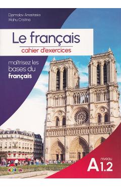 Le francais. Cahier d'activites Niveau A1.2 - Djemalov Anastasia, Mahu Cristina