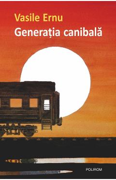 Generatia canibala - Vasile Ernu