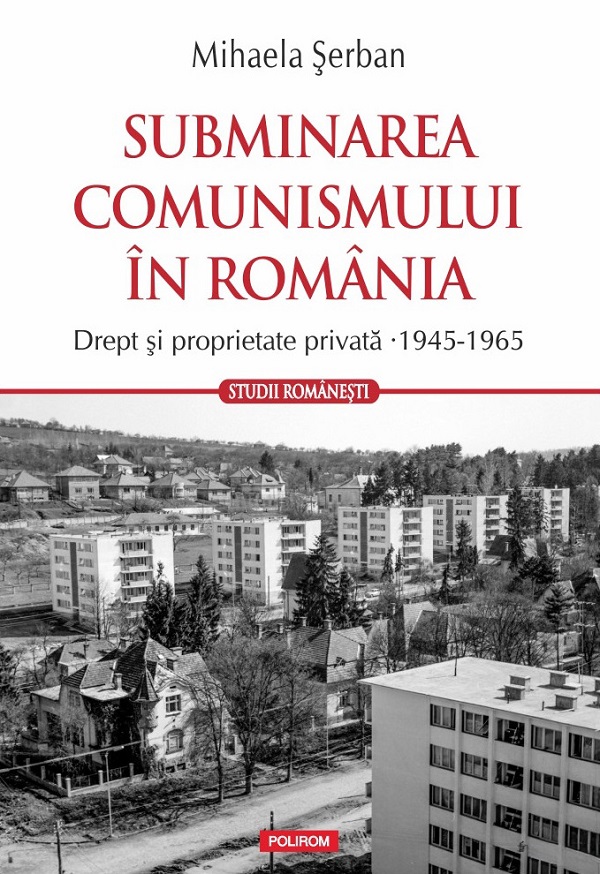 Subminarea comunismului in Romania - Mihaela Serban