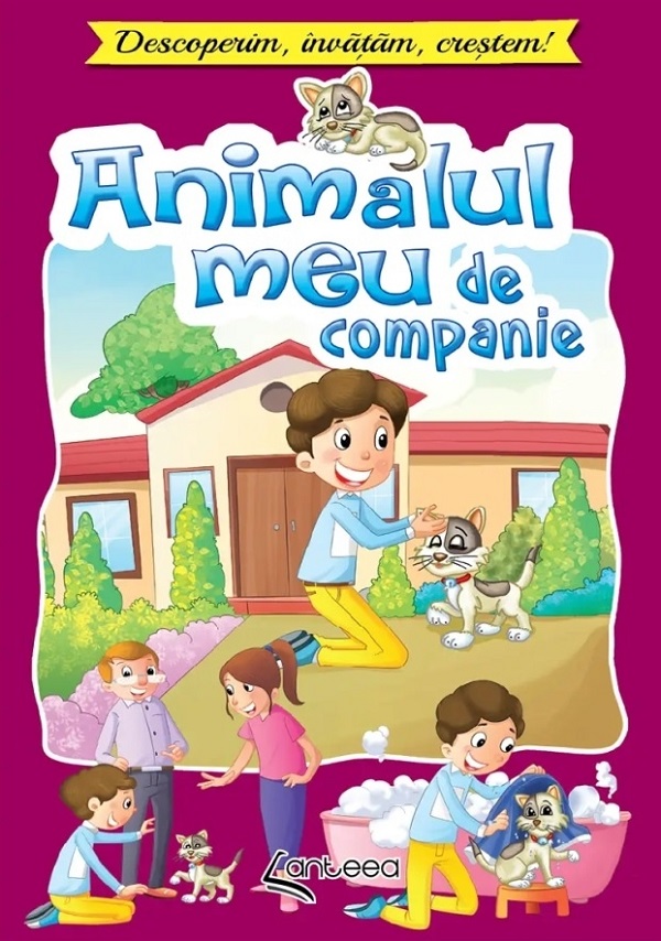 Animalul meu de companie. Descoperim, invatam, crestem! - Lucia Cocisiu