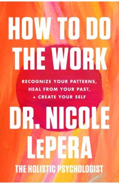 How to Do the Work - Dr. Nicole Lepera