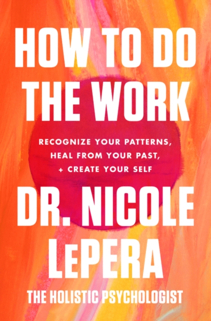 How to Do the Work - Dr. Nicole Lepera