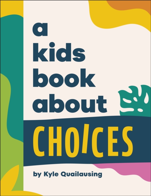 Coperta cărții 'Kids Book About Choices - Kyle Quilausing'