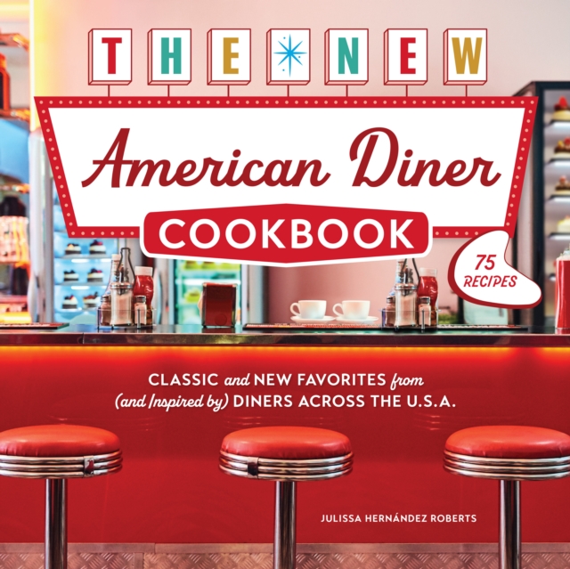Coperta cărții 'New American Diner Cookbook - Julissa Hernandez Roberts'