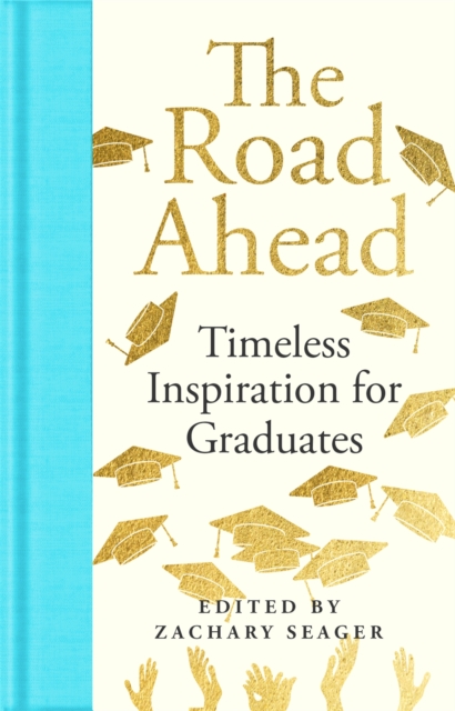 Coperta cărții 'Road Ahead: Timeless Inspiration for Graduates - Zachary Seager'