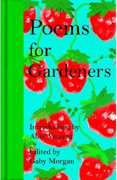 Coperta cărții 'Poems for Gardeners - Gaby Morgan'