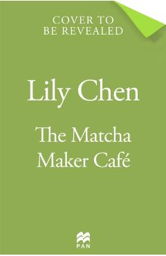 Coperta cărții 'Matcha Maker Cafe - Lily Chen'