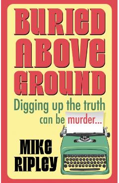 Coperta cărții 'Buried Above Ground - Mike (contributor) Ripley'