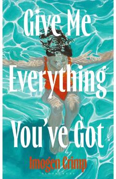 Give Me Everything You've Got - Imogen Crimp