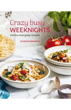 Coperta cărții 'Crazy Busy Weeknights - Eleanor Maidment'