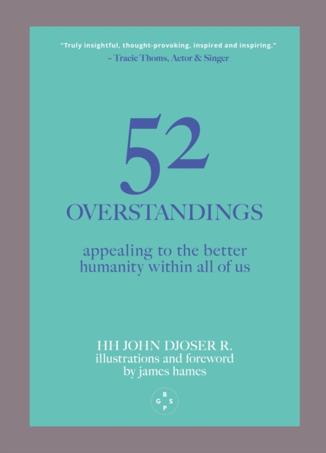 52 Overstandings: Appealing to the Better Humanity Within Us - Hh John Djoser R.