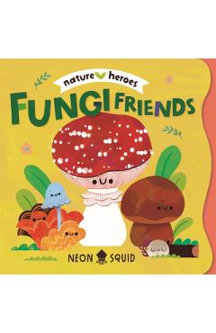 Fungi Friends (Nature Heroes)