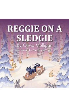 Coperta cărții 'Reggie on a Sledgie - Olivia Mulligan'